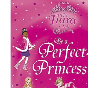 Be a Perfect Princess (The Tiara Club)