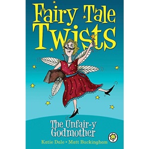 The Unfair-y Godmother (Fairy Tale Twists)