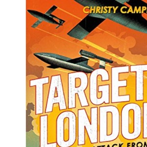 Target London: Under attack from the V-weapons during WWII