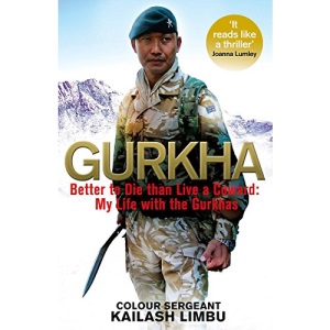 Gurkha: Better to Die than Live a Coward: My Life in the Gurkhas
