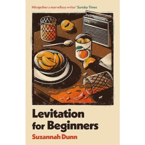 Levitation for Beginners: 'a deliciously unsettling read’ Clare Chambers, bestselling author of Small Pleasures