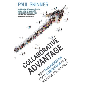 Collaborative Advantage: How collaboration beats competition as a strategy for success