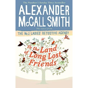 To the Land of Long Lost Friends (No. 1 Ladies' Detective Agency)