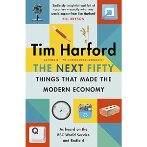 The Next Fifty Things that Made the Modern Economy