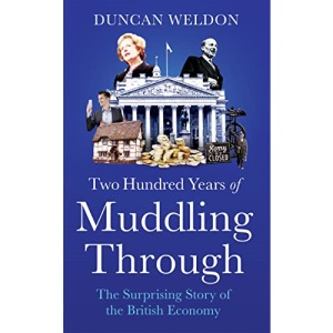 Two Hundred Years of Muddling Through: The surprising story of Britain's economy from boom to bust and back again