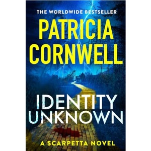Identity Unknown: The new Kay Scarpetta thriller