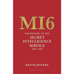 MI6: The History of the Secret Intelligence Service 1909-1949