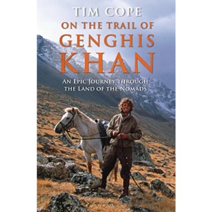 On the Trail of Genghis Khan: An Epic Journey Through the Land of the Nomads