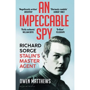 An Impeccable Spy: Richard Sorge, Stalin’s Master Agent