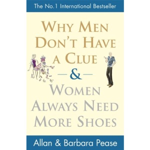 Why Men Don't Have a Clue and Women Always Need More Shoes