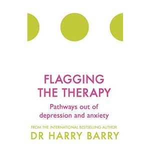 Flagging the Therapy: Pathways out of depression and anxiety (The Flag Series)
