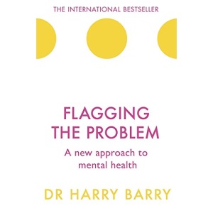 Flagging the Problem: A new approach to mental health (The Flag Series)