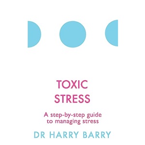 Toxic Stress: A step-by-step guide to managing stress (The Flag Series)
