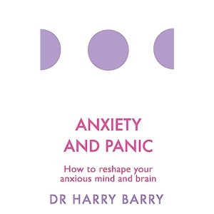 Anxiety and Panic: How to reshape your anxious mind and brain (The Flag Series)