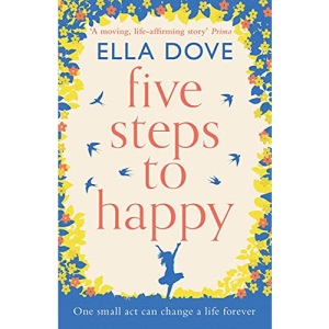 Five Steps to Happy: An uplifting novel based on a true story
