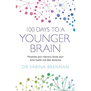 100 Days to a Younger Brain: Maximise your memory, boost your brain health and defy dementia