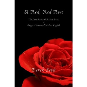 A Red, Red Rose. The Love Poems of Robert Burns in Original Scots and Modern English