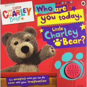 Little Charley Bear: Who are you today, Charley Bear? Sound Book