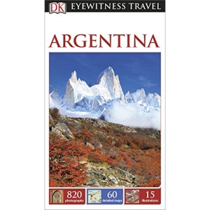 DK Eyewitness Travel Guide Argentina (Eyewitness Travel Guides)