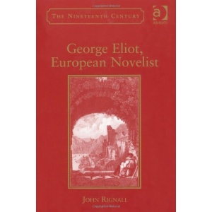 George Eliot, European Novelist (The Nineteenth Century Series)