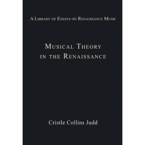 Musical Theory in the Renaissance (A Library of Essays on Rennaissance Music)