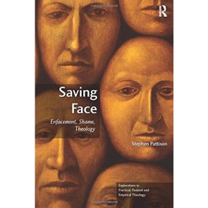 Saving Face: Enfacement, Shame, Theology (Explorations in Practical, Pastoral and Empirical Theology)