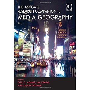 The Ashgate Research Companion to Media Geography
