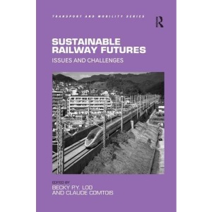 Sustainable Railway Futures: Issues and Challenges (Transport and Mobility)