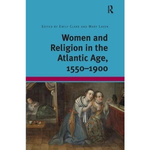 Women and Religion in the Atlantic Age, 1550-1900