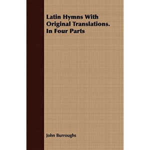 Latin Hymns With Original Translations. In Four Parts