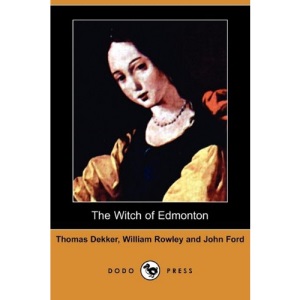 The Witch of Edmonton (Dodo Press)