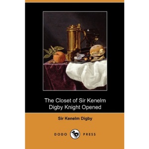 The Closet of Sir Kenelm Digby Knight Opened (Dodo Press)