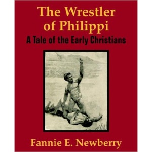 The Wrestler of Philippi: A Tale of the Early Christians