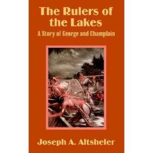 The Rulers of the Lakes: A Story of George and Champlain