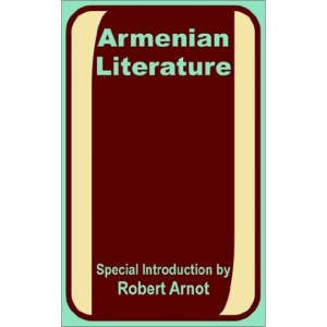 Armenian Literature: Poetry, Drama, Folk-Lore, and Classic Traditions
