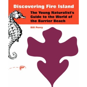Discovering Fire Island: The Young Naturalist's Guide to the World of the Barrier Beach