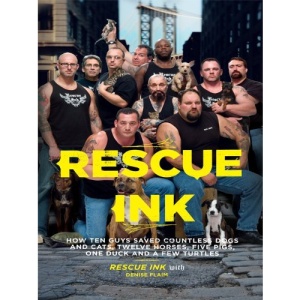 Rescue Ink: How Ten Guys Saved Countless Dogs and Cats, Twelve Horses, Five Pigs, One Duck, and a Few Turtles (Thorndike Nonfiction)