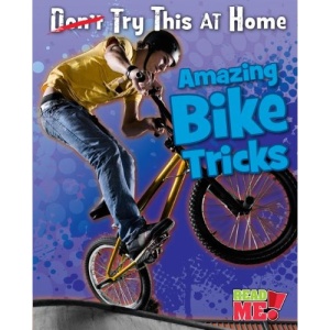 Amazing Bike Tricks (Read Me!: Try This at Home!)