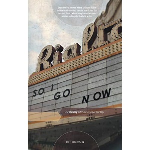So I Go Now: Following After the Jesus of Our Day