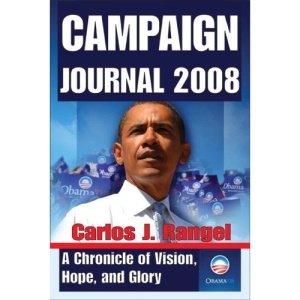 Campaign Journal 2008: A Chronicle of Vision, Hope, and Glory