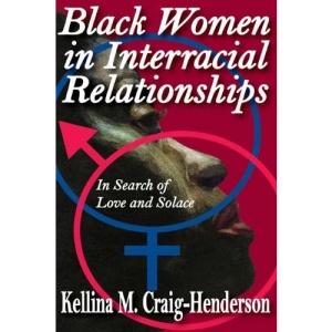 Black Women in Interracial Relationships: In Search of Love and Solace