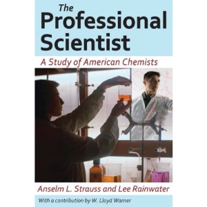 The Professional Scientist: A Study of American Chemists
