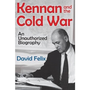 Kennan and the Cold War: An Unauthorized Biography