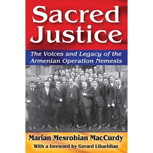 Sacred Justice: The Voices and Legacy of the Armenian Operation Nemesis (Armenian Studies Series)
