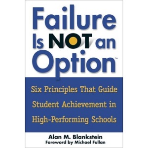 Failure Is Not an Option(TM): Six Principles That Guide Student Achievement in High-Performing Schools: Six Principles That Guide Student Acheivement in High-performing Schools