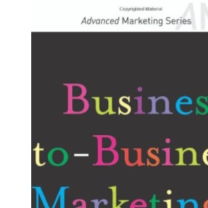 Business-to-Business Marketing (SAGE Advanced Marketing Series)