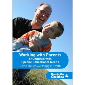 Working with Parents of Children with Special Educational Needs (Hands on Guides)