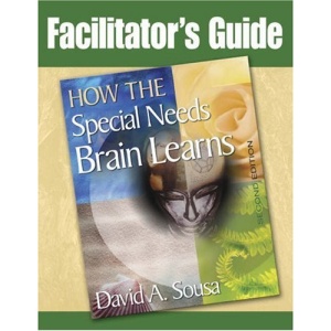 Facilitator's Guide to How the Special Needs Brain Learns