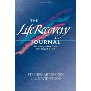 The Life Recovery Journal: Becoming a New You - One Step at a Time