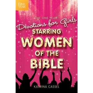 The One Year Devotions for Girls Starring Women of the Bible PB